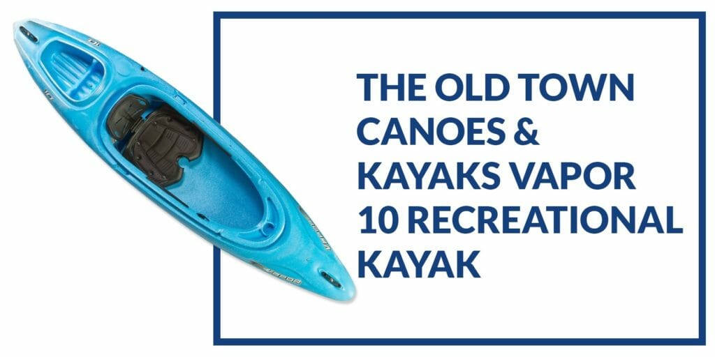 Old Town Canoes & Kayaks Vapor 10 Recreational Kayak Review